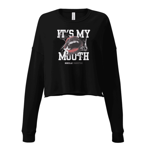 It's My Mouth Cropped Sweatshirt Design
